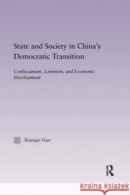 State and Society in China's Democratic Transition: Confucianism, Leninism, and Economic Development Xiaoqin Guo 9780367604622 Routledge - książka