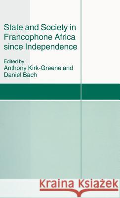 State and Society in Francophone Africa Since Independence Bach, Daniel 9780333540589 PALGRAVE MACMILLAN - książka