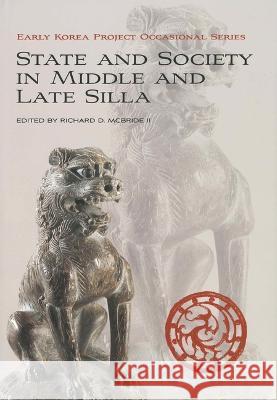 State and Society in Middle and Late Silla Early Korea Project 9780979580055 Early Korea Project, Korea Institute, Harvard - książka