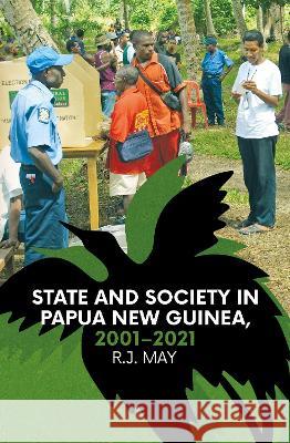 State and Society in Papua New Guinea, 2001-2021 R. J. May 9781760465209 Anu Press - książka