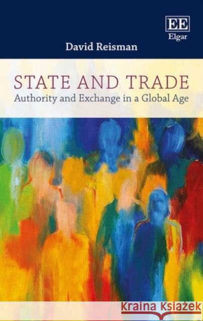 State and Trade: Authority and Exchange in a Global Age David Reisman   9781786430137 Edward Elgar Publishing Ltd - książka