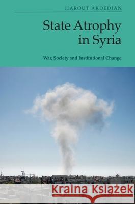 State Atrophy in Syria Harout Akdedian 9781399510264 Edinburgh University Press - książka