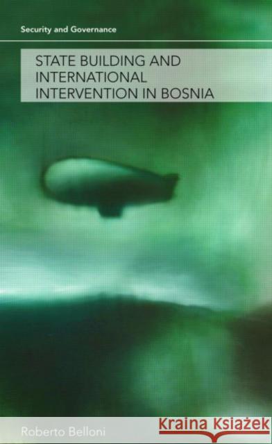 State Building and International Intervention in Bosnia Roberto Belloni Roberto Belloni  9780415449250 Taylor & Francis - książka