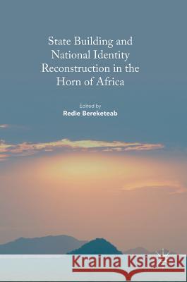 State Building and National Identity Reconstruction in the Horn of Africa Redie Bereketeab 9783319398914 Palgrave MacMillan - książka