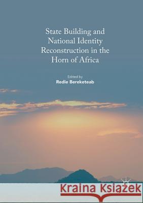 State Building and National Identity Reconstruction in the Horn of Africa Redie Bereketeab 9783319819914 Palgrave MacMillan - książka