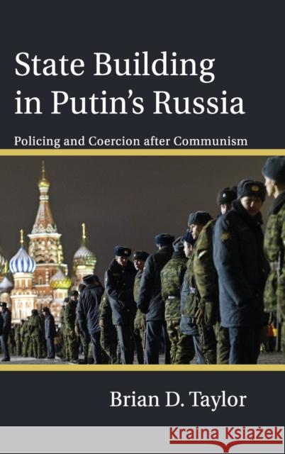 State Building in Putin's Russia Taylor, Brian D. 9780521760881 Cambridge University Press - książka