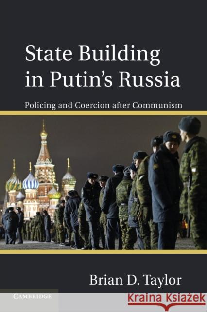 State Building in Putin's Russia: Policing and Coercion After Communism Taylor, Brian D. 9781107618046 CAMBRIDGE UNIVERSITY PRESS - książka