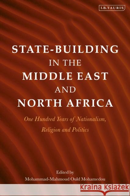 State-Building in the Middle East and North Africa: One Hundred Years of Nationalism, Religion and Politics Mohammad-Mahmoud Ould Mohamedou 9780755601394 I. B. Tauris & Company - książka