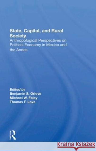 State, Capital, and Rural Society: Anthropological Perspectives on Political Economy in Mexico and the Andes Orlove, Ben 9780367288747 Taylor and Francis - książka