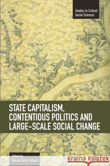 State Capitalism, Contentious Politics and Large-Scale Social Change Pollard, Vincent Kelly 9781608462087 Haymarket Books - książka