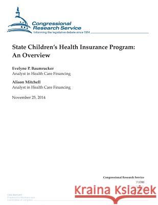 State Children's Health Insurance Program: An Overview Congressional Research Service 9781505321616 Createspace - książka