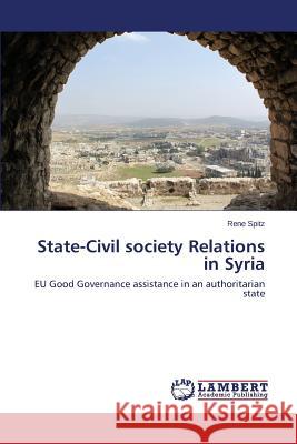 State-Civil society Relations in Syria Spitz Rene 9783659649561 LAP Lambert Academic Publishing - książka