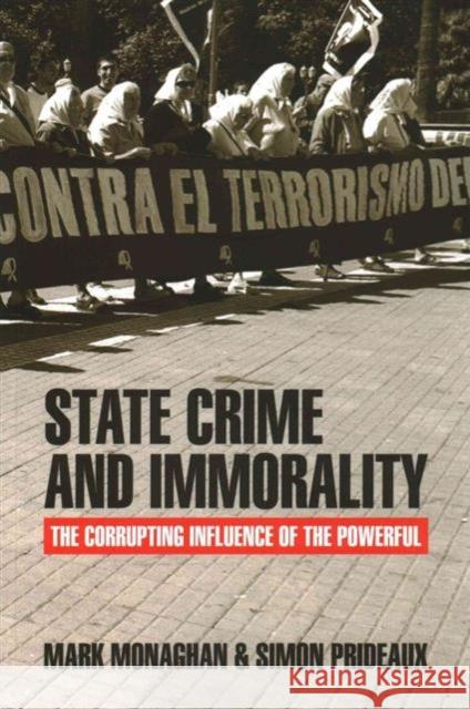 State Crime and Immorality: The Corrupting Influence of the Powerful Mark Monaghan 9781447316756 Policy Press - książka