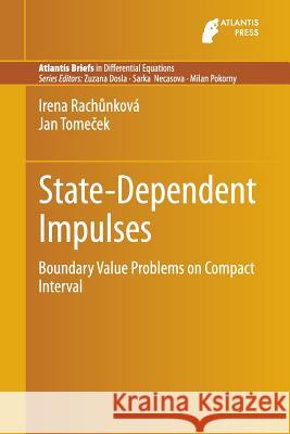 State-Dependent Impulses: Boundary Value Problems on Compact Interval Rachůnková, Irena 9789462391260 Atlantis Press - książka