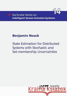 State Estimation for Distributed Systems with Stochastic and Set-membership Uncertainties Benjamin Noack 9783731501244 Karlsruher Institut Fur Technologie - książka