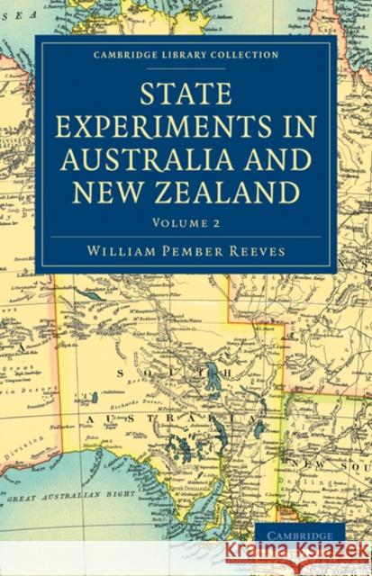 State Experiments in Australia and New Zealand William Pember Reeves 9781108030601 Cambridge University Press - książka