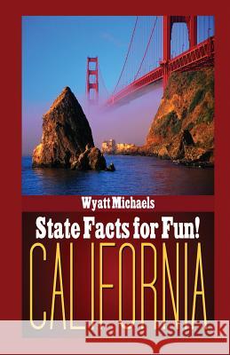 State Facts for Fun! California Wyatt Michaels 9781634283830 Speedy Publishing Books - książka