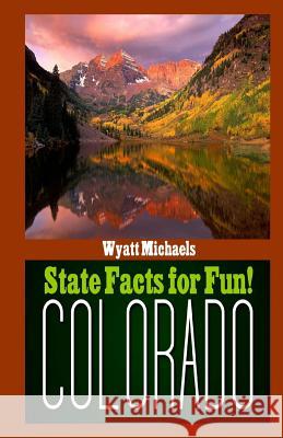 State Facts for Fun! Colorado Stephen R. Donaldson Wyatt Michaels 9781490978567 G. P. Putnam's Sons - książka