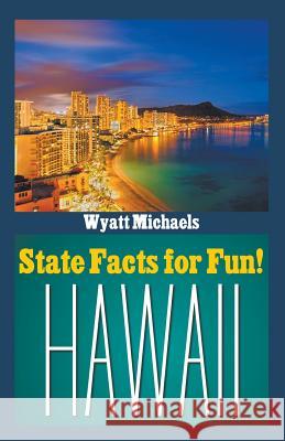 State Facts for Fun! Hawaii Wyatt Michaels 9781634282413 Speedy Publishing LLC - książka