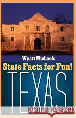 State Facts for Fun! Texas Wyatt Michaels 9781634283878 Speedy Publishing Books - książka