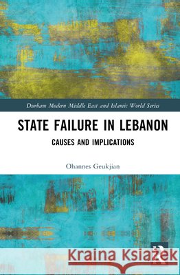 State Failure in Lebanon: Causes and Implications Ohannes Geukjian 9781032632308 Routledge - książka
