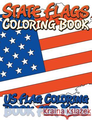 State Flags Coloring Book: Coloring Book For Kids Koontz, Marshall 9781680320794 Speedy Publishing LLC - książka