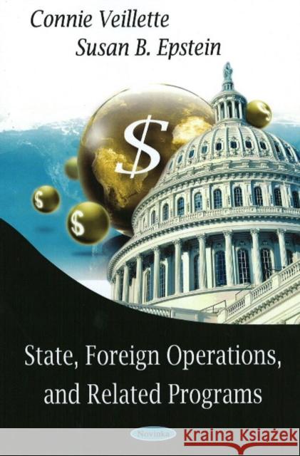 State Foreign Operations & Related Programs Connie Veillette, Susan B Epstein 9781604567168 Nova Science Publishers Inc - książka