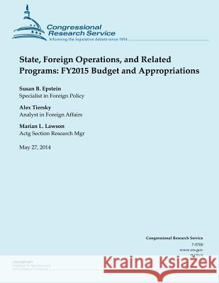 State, Foreign Operations, and Related Programs: FY2015 Budget and Appropriations Congressional Research Service 9781502999474 Createspace - książka