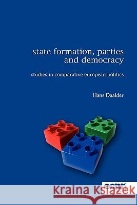 State Formation, Parties and Democracy: Studies in Comparative European Politics Daalder, Hans 9781907301179 BERTRAMS - książka