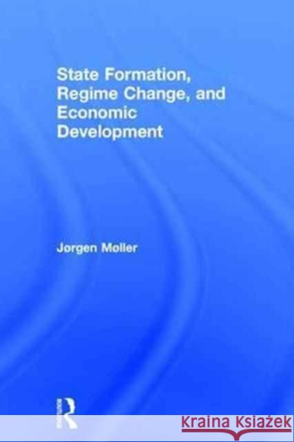 State Formation, Regime Change, and Economic Development Jorgen Moller 9781138682801 Routledge - książka