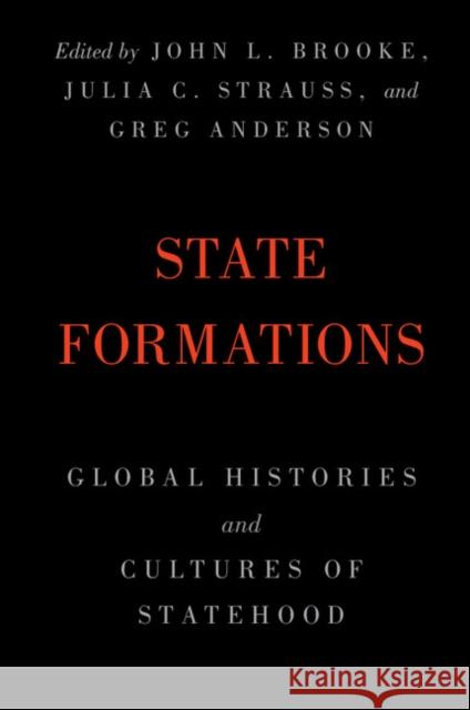 State Formations: Global Histories and Cultures of Statehood John L. Brooke Julia C. Strauss Greg Anderson 9781108403948 Cambridge University Press - książka