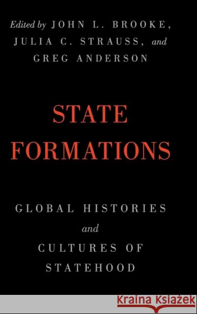 State Formations: Global Histories and Cultures of Statehood Brooke, John L. 9781108416535 Cambridge University Press - książka