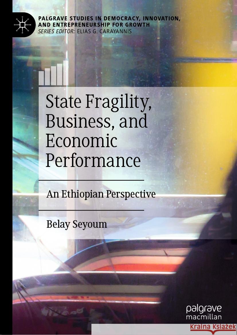 State Fragility, Business, and Economic Performance: An Ethiopian Perspective Belay Seyoum 9783031447754 Palgrave MacMillan - książka