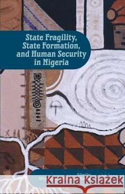 State Fragility, State Formation, and Human Security in Nigeria Moj B. Ol Ol F. Nk Okome Mojubaolu Olufunke Okome Mojubaolu Olufunke Okome 9781349435098 Palgrave MacMillan - książka