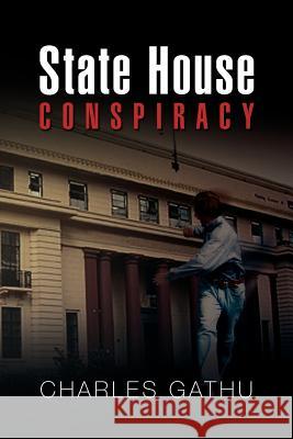 State House Conspiracy Charles Gathu 9781469178998 Xlibris Corporation - książka