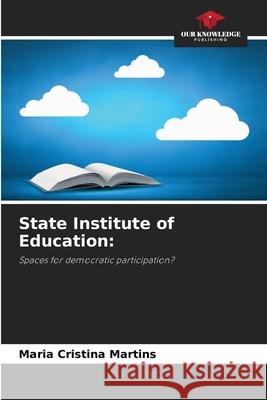 State Institute of Education: Martins, Maria Cristina 9786209465949 Our Knowledge Publishing - książka