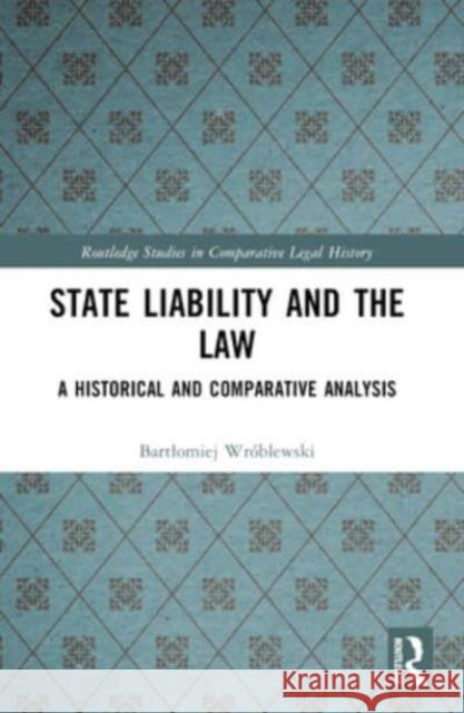 State Liability and the Law: A Historical and Comparative Analysis Bartlomiej Wr?blewski 9781032354880 Routledge - książka