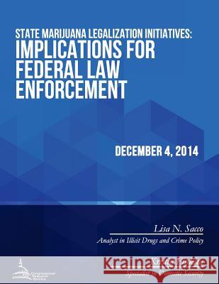 State Marijuana Legalization Initiatives: Implications for Federal Law Enforcement Congressional Research Service 9781512391909 Createspace - książka