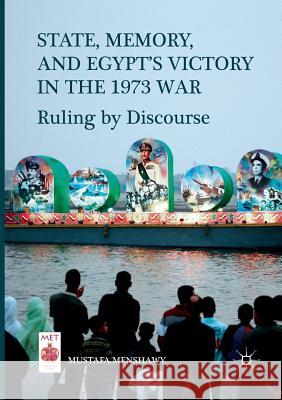 State, Memory, and Egypt's Victory in the 1973 War: Ruling by Discourse Menshawy, Mustafa 9783319843223 Palgrave Macmillan - książka