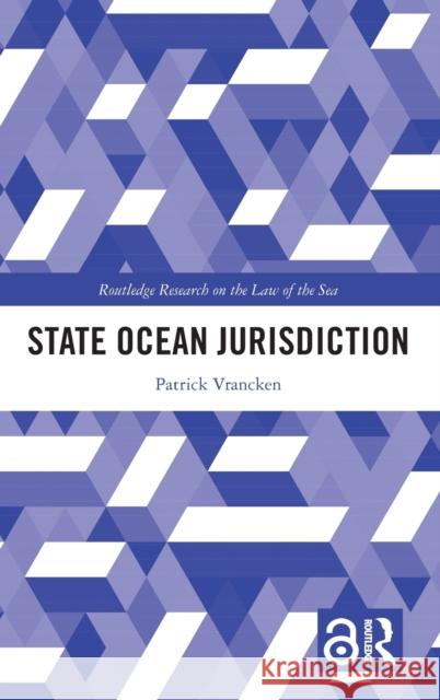 State Ocean Jurisdiction Patrick Vrancken 9781032461373 Taylor & Francis Ltd - książka