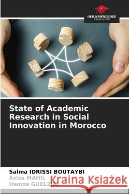 State of Academic Research in Social Innovation in Morocco IDRISSI BOUTAYBI, Salma, Mahil, Aziza, GUELZIM, Hamza 9786208795719 Our Knowledge Publishing - książka
