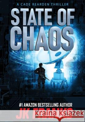 State of Chaos: a Cade Rearden Thriller J. K. Franks 9781732614451 Red Leaf Books - książka