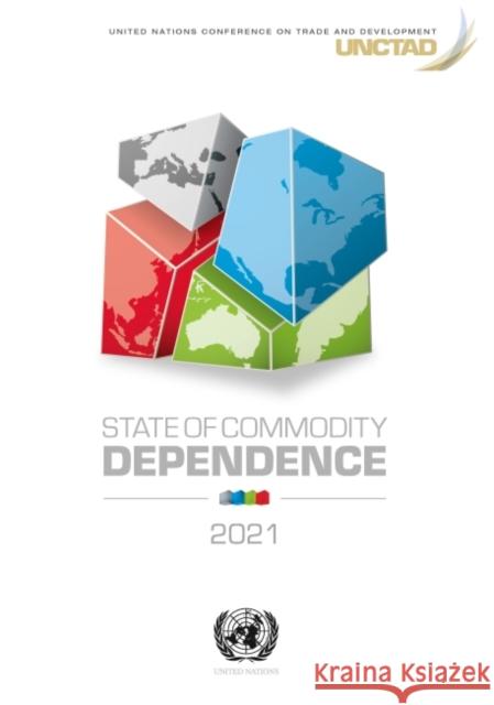 State of Commodity Dependence 2021 United Nations Conference on Trade and Development 9789211130218 United Nations - książka