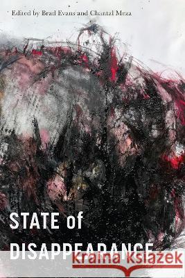 State of Disappearance Brad Evans, Chantal Meza 9780228018957 McGill-Queen's University Press - książka