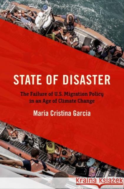 State of Disaster: The Failure of U.S. Migration Policy in an Age of Climate Change Maria Cristina Garcia 9781469669960 University of North Carolina Press - książka