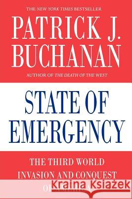 State of Emergency: The Third World Invasion and Conquest of America Patrick J. Buchanan 9780312374365 St. Martin's Griffin - książka