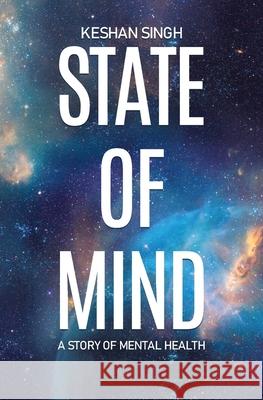 State of Mind: A Story of Mental Health Keshan Singh Chloe Tilley 9780228875741 Tellwell Talent - książka