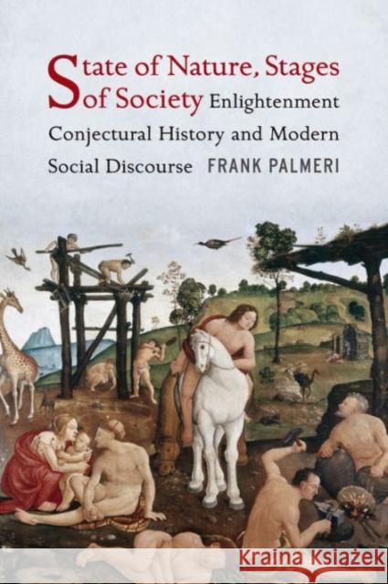 State of Nature, Stages of Society: Enlightenment Conjectural History and Modern Social Discourse Palmeri, Frank 9780231175166 John Wiley & Sons - książka