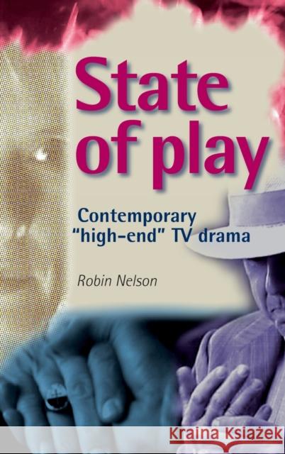State of play: Contemporary high-end TV drama Nelson, Robin 9780719073106 Manchester University Press - książka