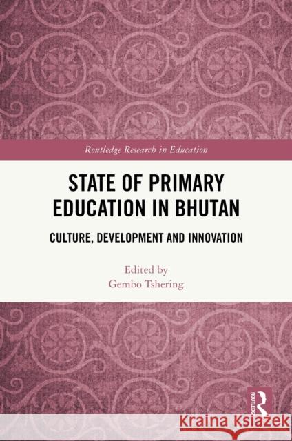 State of Primary Education in Bhutan: Culture, Development and Innovation Gembo Tshering 9781032878638 Routledge - książka